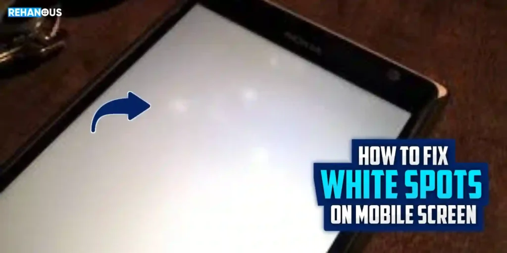 How To Fix White Spots On Mobile Screen Phone